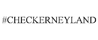 #CHECKERNEYLAND