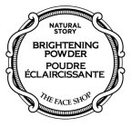 NATURAL STORY BRIGHTENING POWDER POUDRE ÉCLAIRCISSANTE THE FACE SHOP