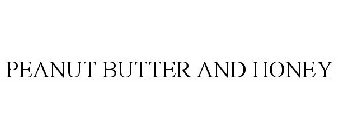 PEANUT BUTTER AND HONEY