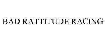 BAD RATTITUDE RACING