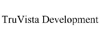 TRUVISTA DEVELOPMENT
