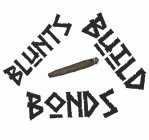 BLUNTS BUILD BONDS