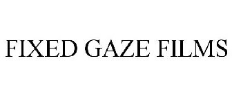 FIXED GAZE FILMS