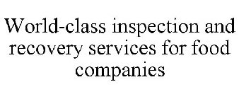 WORLD-CLASS INSPECTION AND RECOVERY SERVICES FOR FOOD COMPANIES