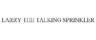 LARRY THE TALKING SPRINKLER