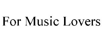 FOR MUSIC LOVERS