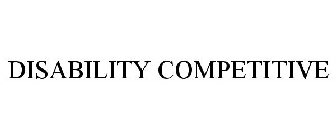 DISABILITY COMPETITIVE