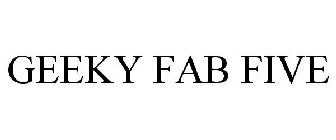 GEEKY FAB FIVE