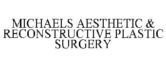 MICHAELS AESTHETIC & RECONSTRUCTIVE PLASTIC SURGERY
