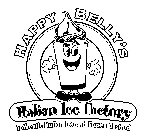 HAPPY BELLY'S ITALIAN ICE FACTORY AUTHENTIC ITALIAN ICE AND FROZEN CUSTARD