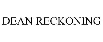 DEAN RECKONING