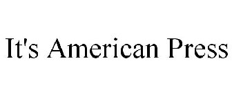 IT'S AMERICAN PRESS