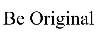 BE ORIGINAL