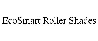ECOSMART ROLLER SHADES