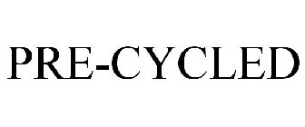 PRE-CYCLED