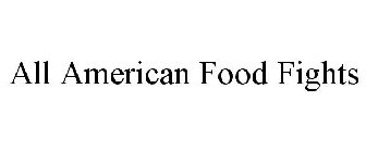 ALL AMERICAN FOOD FIGHTS