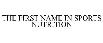 FIRST NAME IN SPORTS NUTRITION