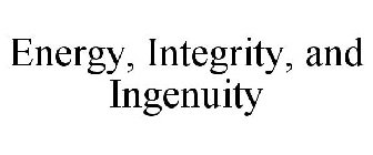 ENERGY, INTEGRITY, AND INGENUITY