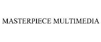 MASTERPIECE MULTIMEDIA