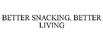 BETTER SNACKING, BETTER LIVING