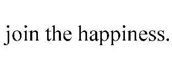 JOIN THE HAPPINESS.