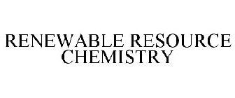 RENEWABLE RESOURCE CHEMISTRY