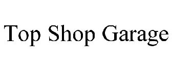TOP SHOP GARAGE