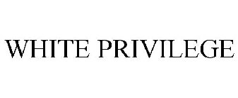 WHITE PRIVILEGE