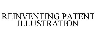 REINVENTING PATENT ILLUSTRATION