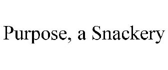 PURPOSE, A SNACKERY