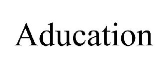 ADUCATION