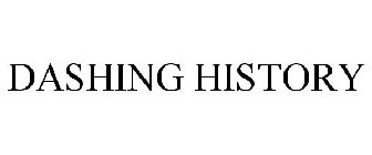 DASHING HISTORY