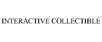 INTERACTIVE COLLECTIBLE
