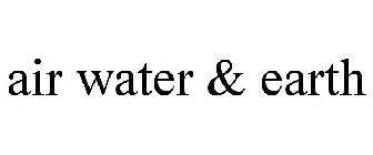 AIR WATER & EARTH