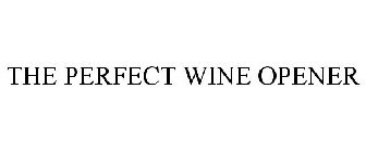 THE PERFECT WINE OPENER