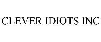 CLEVER IDIOTS INC