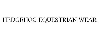 HEDGEHOG EQUESTRIAN WEAR