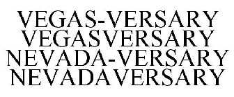 VEGAS-VERSARY VEGASVERSARY NEVADA-VERSARY NEVADAVERSARY