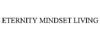 ETERNITY MINDSET LIVING