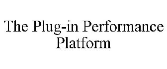 THE PLUG-IN PERFORMANCE PLATFORM