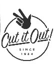 CUT IT OUT! SINCE 1984