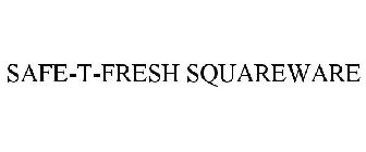 SAFE-T-FRESH SQUAREWARE