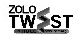 ZOLO TW ST A HOLE NEW FEELING