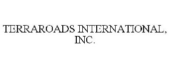 TERRAROADS INTERNATIONAL, INC.