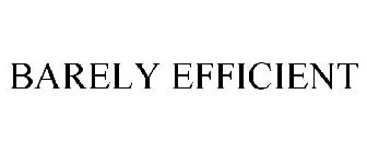 BARELY EFFICIENT