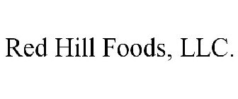 RED HILL FOODS, LLC.