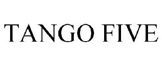 TANGO FIVE