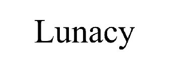 LUNACY