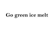 GO GREEN ICE MELT