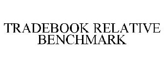 TRADEBOOK RELATIVE BENCHMARK